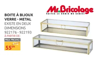 Promo Mr Bricolage Maroc Boite à bijoux verre-metal 55Dhs au lieu de 61Dhs