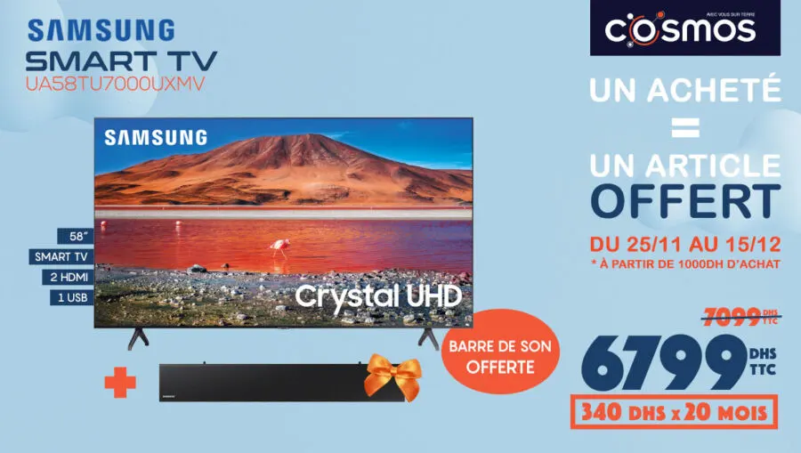 Offre Spéciale Cosmos Electro Smart TV 58° SAMSUNG + Cadeau 6799Dhs au lieu de 7099Dhs