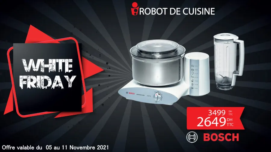 White Friday Tangerois Electro Robot de cuisine BOSCH 2649Dhs au lieu de 3499Dhs