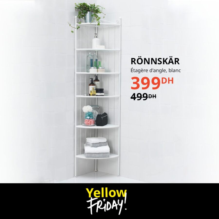 Yellow Friday chez Ikea Maroc Etagère d'angle blanc RONNSKAR 399Dhs au lieu de 499Dhs